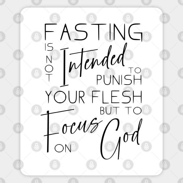 Fasting is not intended to punish your flesh, but to focus on God | Quotes on fasting and prayer Magnet by FlyingWhale369